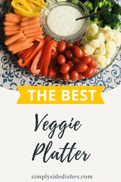 the best veggie platter recipe with text overlay