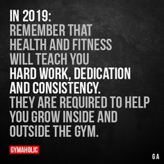 a black and white photo with the words, in 209 remember that health and fitness will teach you hard work, dedication and constiency they are required to help you grow inside and outside the gym