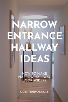 narrow entrance hall way with text overlay that reads narrow entrance hallway ideas how to make narrow hallway look wider?