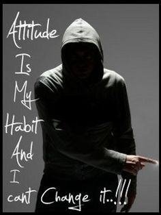 a man in a hoodie pointing at something with the words attitude is my habitt and i can't change it