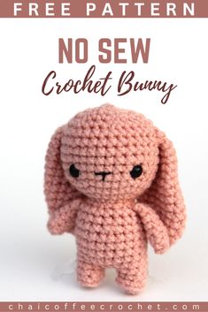 a crocheted stuffed animal with the text free pattern no sew crochet bunny