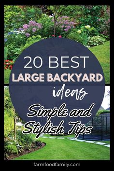 the words 20 best large backyard ideas simple and stylish tips in front of a garden