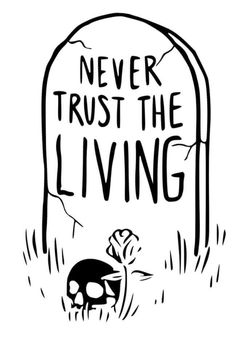 a tombstone with the words never trust the living on it and a skull in front