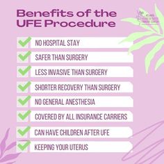 Compared to surgery, Uterine fibroid embolization (UFE) – is safer, less invasive, doesn’t require a hospital or a hospital stay, less expensive, much shorter recovery, and doesn’t remove an organ that is very important to you (regardless of your desire for future fertility). Hospital Stay, Benefits