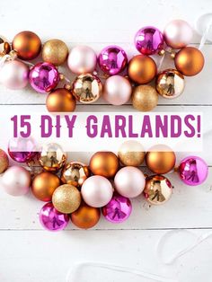 the words diy garlands are surrounded by ornaments on a white wooden background with pink and gold baubles