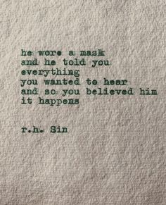 a piece of paper with an old typewriter on it that says, he was a mask and he told you everything you wanted to hear