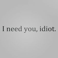 I Need You, Need You, Relationship Quotes, Of Love, Valentine's Day, The Day, Quotes