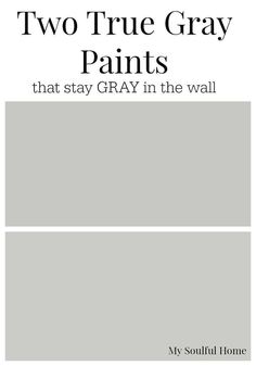 two true gray paints that stay gray in the wall