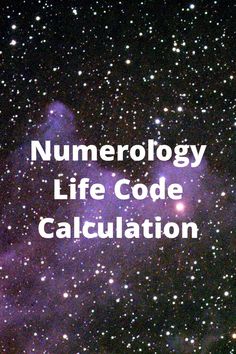 the words numerology life code calculation in front of a background of stars