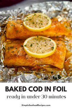 Two pieces of baked cod laying on a piece of foil, each with a lemon slice on top. Bake Cod Fish Recipes Oven, Cod Fish Recipes Baked Healthy, Baked Fish In Foil Packets, Baked Or Grilled Fish Recipes, How To Bake Cod In The Oven, Oven Roasted Fish, Cod Fish Foil Packets For The Oven