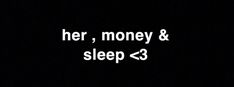 the words her, money & sleep 3 are in white letters on a black background