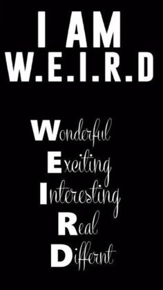 the words i am weird are in white on black