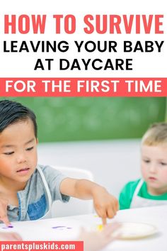 two children sitting at a table with the text how to survive leaving your baby at day care for the first time