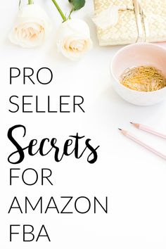 the words pro seller secrets for amazon fba on top of a table with flowers