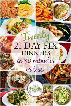 a collage of different images with the words twenty 21 day fix dinner in 30 minutes or less