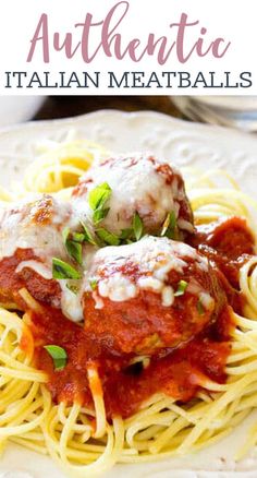 pasta with meatballs and sauce on a white plate in front of the words authentic italian meatballs