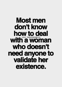 a quote that says most men don't know how to deal with a woman who doesn