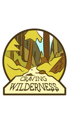 a sign that says craving wilderness with trees in the background