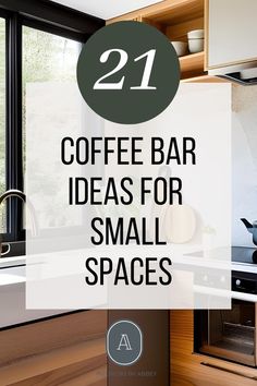 coffee bar ideas for small spaces with text overlay that reads 21 coffee bar ideas for small spaces