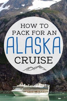 the alaska cruise ship with text overlaying how to pack for an alaska cruise