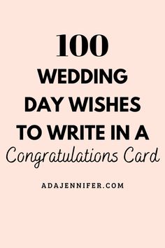 the words, 100 wedding day wishes to write in a congratulations card on pink background