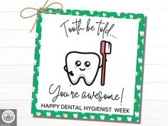 a toothbrush and dental hygiene sign with the words tooth be told you're awesome happy dental hygienist week