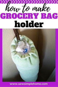 a bag that is sitting on the ground with text overlay reading how to make grocery bag holder