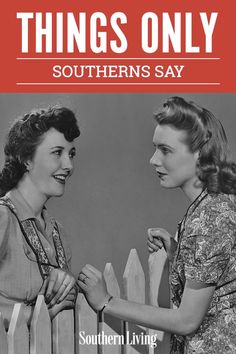 two women standing next to each other in front of a fence with the words things only southern