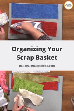 a person cutting up fabric with scissors on top of it and the words organizing your scrap basket