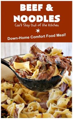 beef and noodles in a skillet with text overlay that reads beef and noodles can't stay out of the kitchen down - home comfort food meal