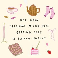 there is a card that says, her main passion in life were getting cozy and eating snacks