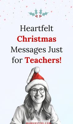 a woman wearing a santa hat with the words heart felt christmas messages just for teachers