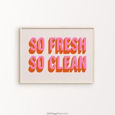 a pink and red print that says so fresh so clean on the side of a white wall