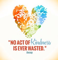 a colorful heart with the words, no act of kindness is ever wasted aeop