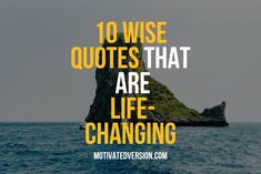 an island with the words 10 wise quotes that are life changing in yellow and white