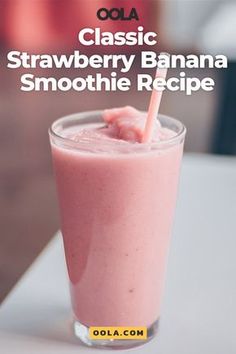 the classic strawberry banana smoothie recipe is in a glass with a straw sticking out of it