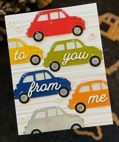 a card with cars on it and the words to you from me in different colors