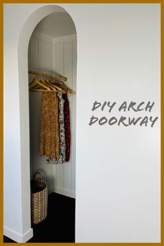 an arch doorway with clothes hanging on it and the words arch doorway closet makeover