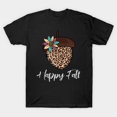 a happy fall t - shirt with an acorn and leaves on the front, in leopard print