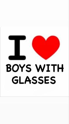 the words i love boys with glasses are shown in black and red on a white background