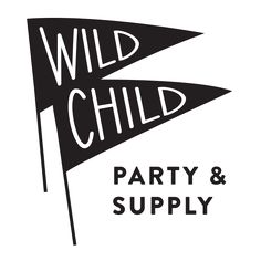 a black and white sign that says wild child for the young at heart