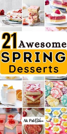 there are many different desserts in this collage with the words, 21 awesome spring desserts