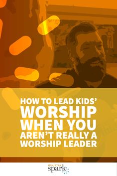 a poster with the words how to lead kids'worship when you aren't really a worship leader