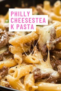 pasta with meat and cheese in a skillet on the stove top text reads, phily cheesestea k pasta