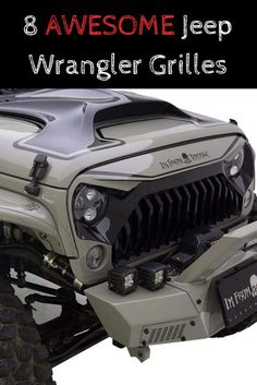 an image of a jeep with the words 8 awesome jeep wrangler grilles