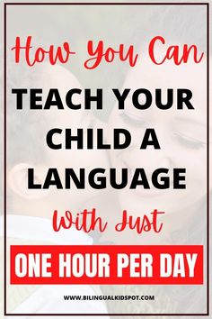 a woman kissing her child with the text how you can teach your child a language with just one hour per day