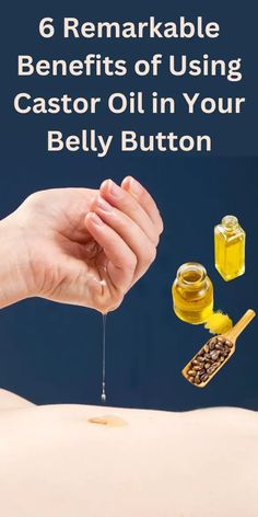 6 Remarkable Benefits of Using Castor Oil in Your Belly Button (2024) Oil In Belly Button, Castor Oil For Face, Castor Oil For Skin