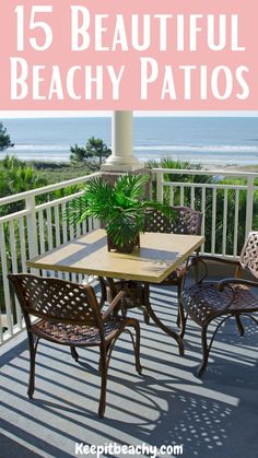 an outdoor table and chairs with the words 15 beautiful beachy patios on it