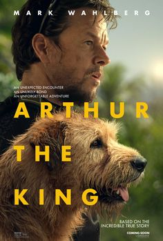 the movie poster for the film arthrur the king with a man and his dog