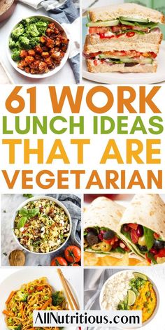 a collage of pictures with the words, 61 work lunch ideas that are vegetarian